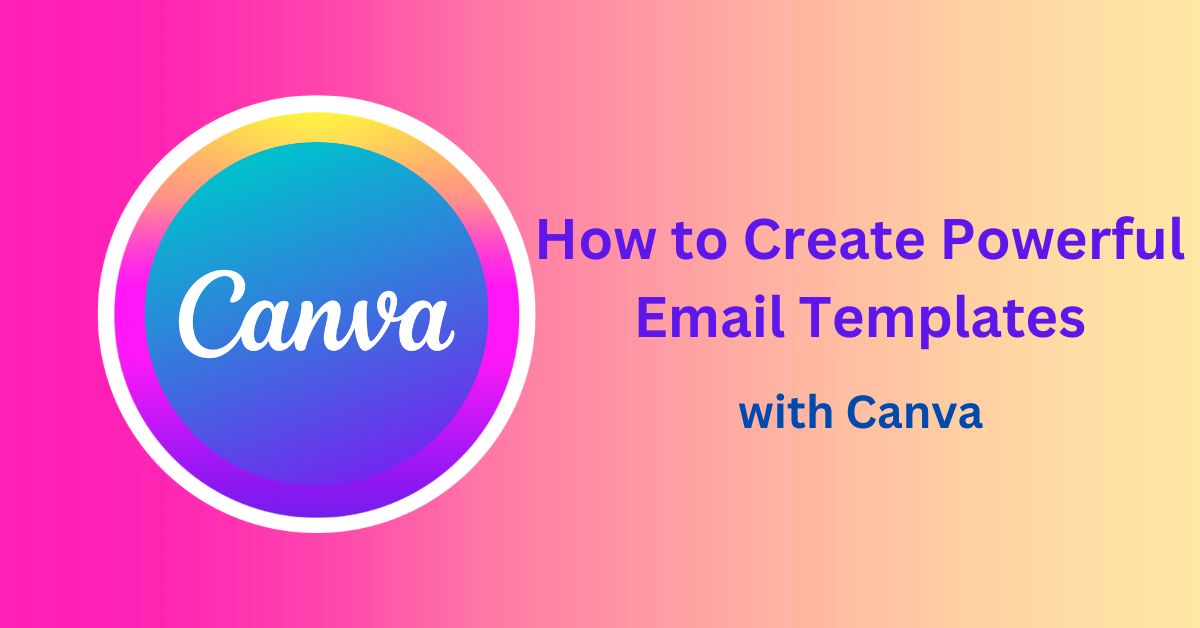 how to use canva email templates